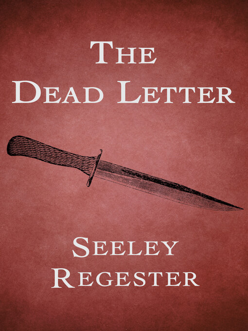 Title details for The Dead Letter by Seeley Regester - Available